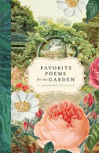 Cover image for Favorite Poems for the Garden: A Gardener's Collection