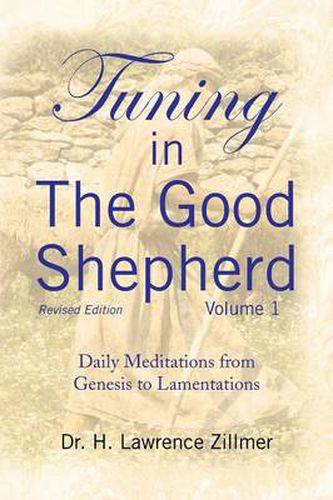 Cover image for Tuning in The Good Shepherd Volume 1: Daily Meditations from Genesis to Lamentations