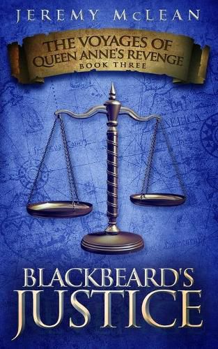 Cover image for Blackbeard's Justice: Book 3 of: The Voyages of Queen Anne's Revenge