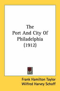 Cover image for The Port and City of Philadelphia (1912)