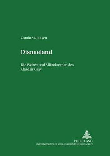 Disnaeland: Die Welten Und Mikrokosmen Des Alasdair Gray