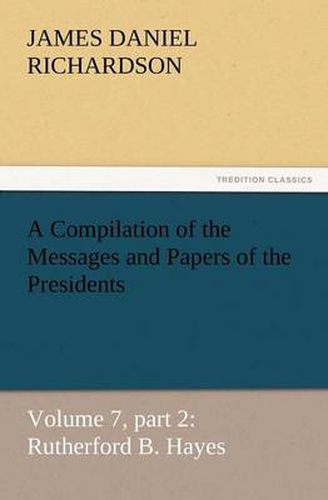 Cover image for A Compilation of the Messages and Papers of the Presidents