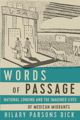 Cover image for Words of Passage: National Longing and the Imagined Lives of Mexican Migrants