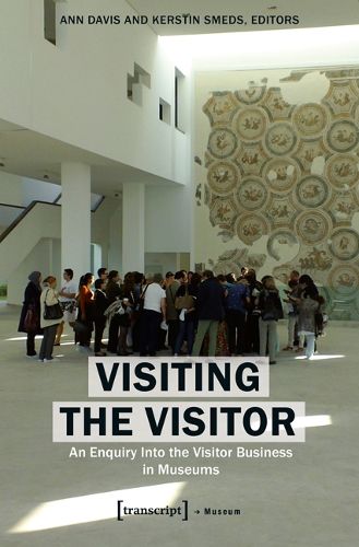 Cover image for Visiting the Visitor: An Enquiry Into the Visitor Business in Museums