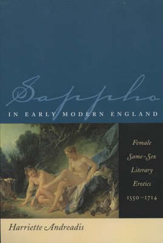 Cover image for Sappho in Early Modern England: Female Same-sex Literary Erotics 1550-1714