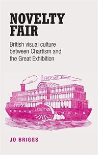 Cover image for Novelty Fair: British Visual Culture Between Chartism and the Great Exhibition