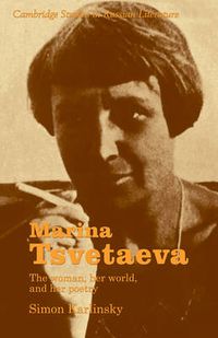 Cover image for Marina Tsvetaeva: The Woman, her World, and her Poetry