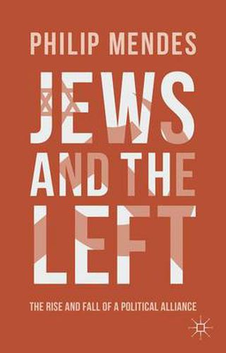 Cover image for Jews and the Left: The Rise and Fall of a Political Alliance