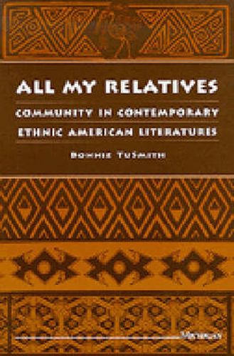 Cover image for All My Relatives: Community in Contemporary Ethnic American Literatures