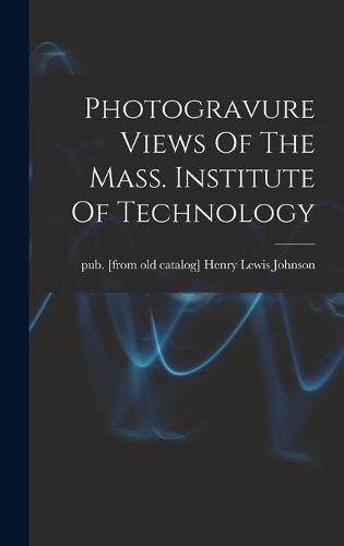 Cover image for Photogravure Views Of The Mass. Institute Of Technology