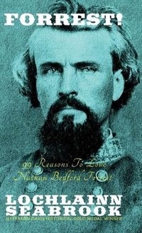 Cover image for Forrest!: 99 Reasons To Love Nathan Bedford Forrest