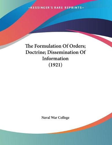 Cover image for The Formulation of Orders; Doctrine; Dissemination of Information (1921)