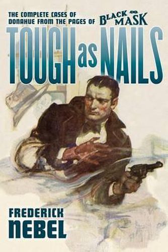 Cover image for Tough as Nails: The Complete Cases of Donahue: from the Pages of Black Mask