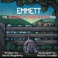 Cover image for Emmett the Sexually Frustrated Pig