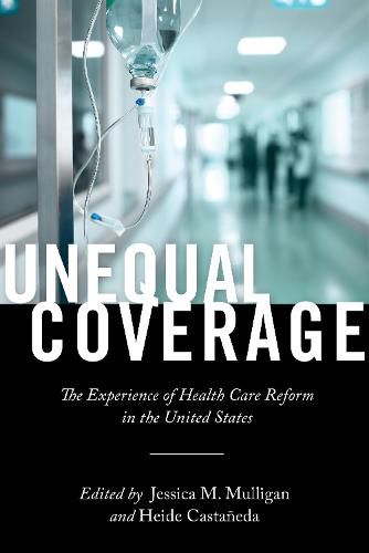 Cover image for Unequal Coverage: The Experience of Health Care Reform in the United States