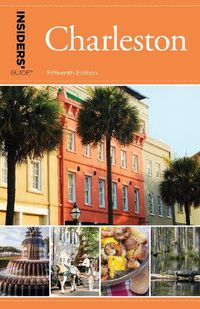 Cover image for Insiders' Guide (R) to Charleston: Including Mt. Pleasant, Summerville, Kiawah, and Other Islands