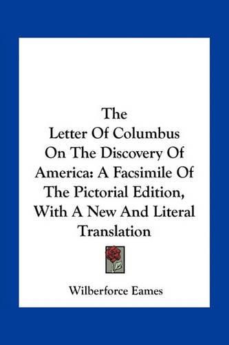 The Letter of Columbus on the Discovery of America: A Facsimile of the Pictorial Edition, with a New and Literal Translation