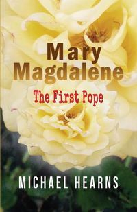 Cover image for Mary Magdalene - The First Pope