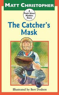 Cover image for The Catcher's Mask: A Peach Street Mudders Story