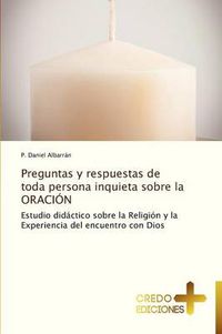 Cover image for Preguntas y Respuestas de Toda Persona Inquieta Sobre La Oracion