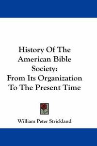 Cover image for History of the American Bible Society: From Its Organization to the Present Time