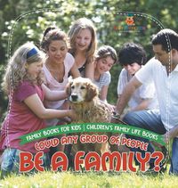 Cover image for Could Any Group of People Be a Family? - Family Books for Kids Children's Family Life Books