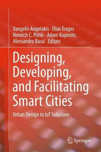 Cover image for Designing, Developing, and Facilitating Smart Cities: Urban Design to IoT Solutions