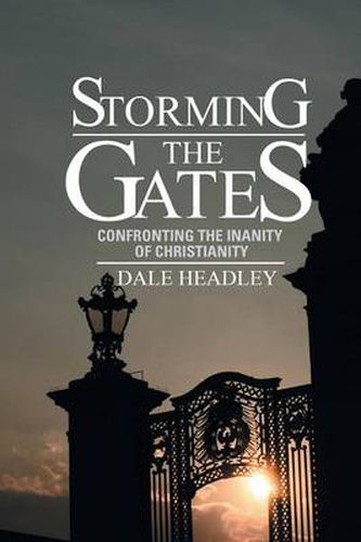 Cover image for Storming the Gates: Confronting the Inanity of Christianity