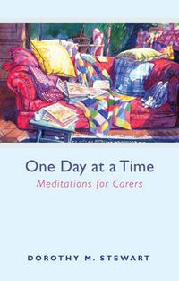 Cover image for One Day at a Time: Meditations For Carers