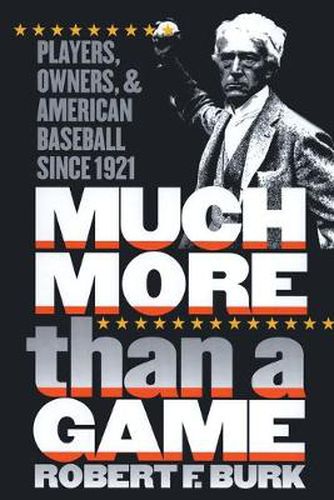 Cover image for Much More Than a Game: Players, Owners and American Baseball Since 1921