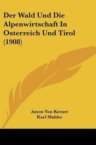 Cover image for Der Wald Und Die Alpenwirtschaft in Osterreich Und Tirol (1908)