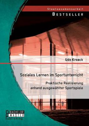Cover image for Soziales Lernen im Sportunterricht: Praktische Realisierung anhand ausgewahlter Sportspiele