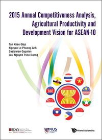 Cover image for 2015 Annual Competitiveness Analysis, Agricultural Productivity And Development Vision For Asean-10
