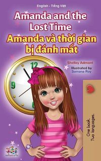 Cover image for Amanda and the Lost Time (English Vietnamese Bilingual Children's Book)