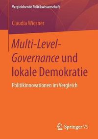 Cover image for Multi-Level-Governance Und Lokale Demokratie: Politikinnovationen Im Vergleich