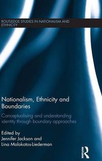 Cover image for Nationalism, Ethnicity and Boundaries: Conceptualising and understanding identity through boundary approaches