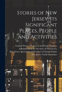 Cover image for Stories of New Jersey, Its Significant Places, People and Activities