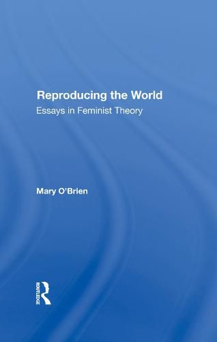 Reproducing The World: Essays In Feminist Theory