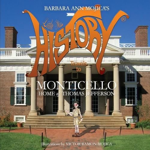 Cover image for Little Miss HISTORY Travels to MONTICELLO Home of Thomas Jefferson