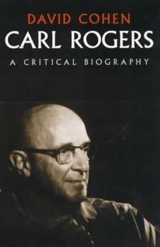 Carl Rogers: A Critical Biography