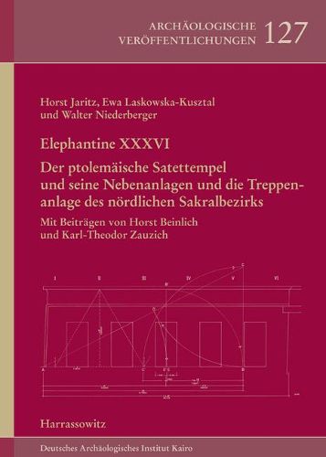 Cover image for Elephantine XXXVI. Der Ptolemaische Satettempel Und Seine Nebenanlagen Und Die Treppenanlage Des Nordlichen Sakralbezirks