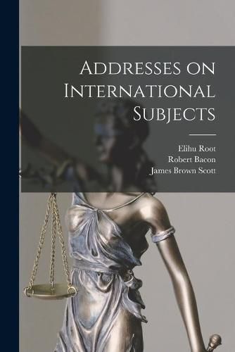 Addresses on International Subjects