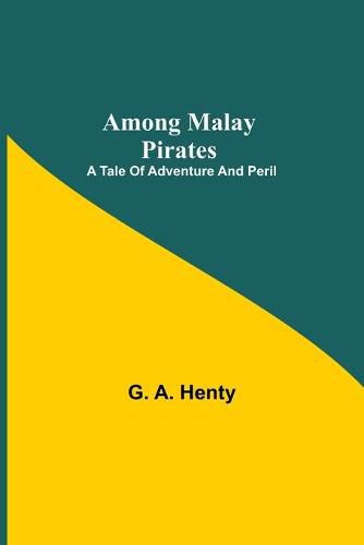 Cover image for Among Malay Pirates: a Tale of Adventure and Peril