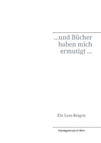 Cover image for ... und Bucher haben mich ermutigt ...: Ein Lese-Reigen