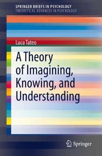 Cover image for A Theory of Imagining, Knowing, and Understanding