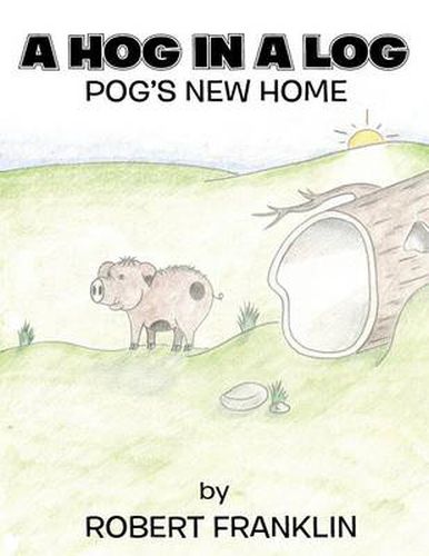 Cover image for A Hog in a Log: Pog's New Home