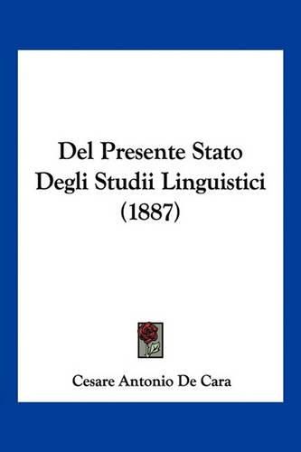 Cover image for del Presente Stato Degli Studii Linguistici (1887)