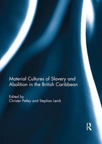 Cover image for Material Cultures of Slavery and Abolition in the British Caribbean