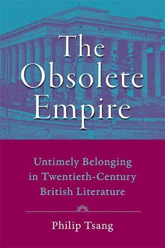 Cover image for The Obsolete Empire: Untimely Belonging in Twentieth-Century British Literature