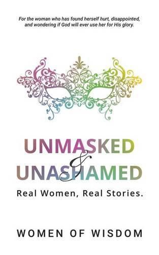 Cover image for Unmasked and Unashamed: Real Women, Real Stories